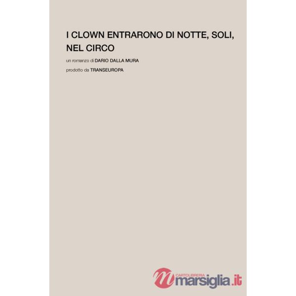 Clown entrarono di notte, soli, nel circo (I)