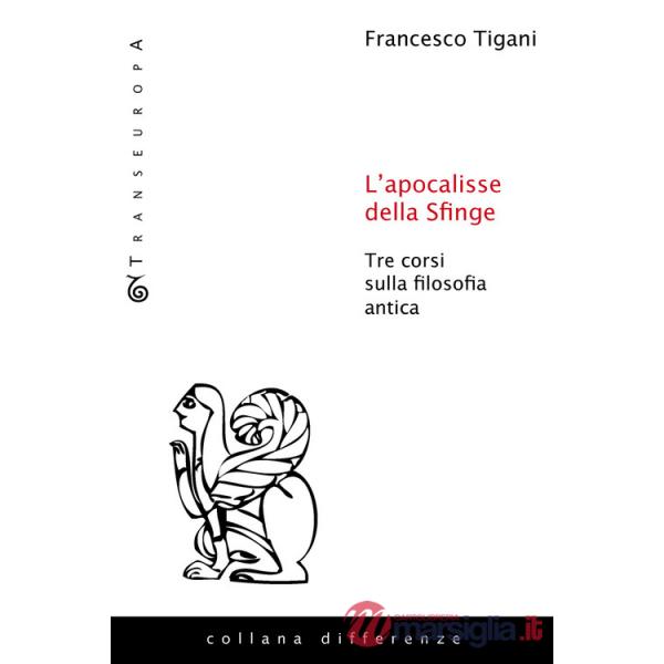 Apocalisse della sfinge. Tre corsi sulla filosofia antica (L')