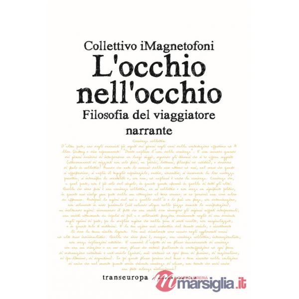 Occhio nell'occhio. Filosofia del viaggiatore narrante (L')