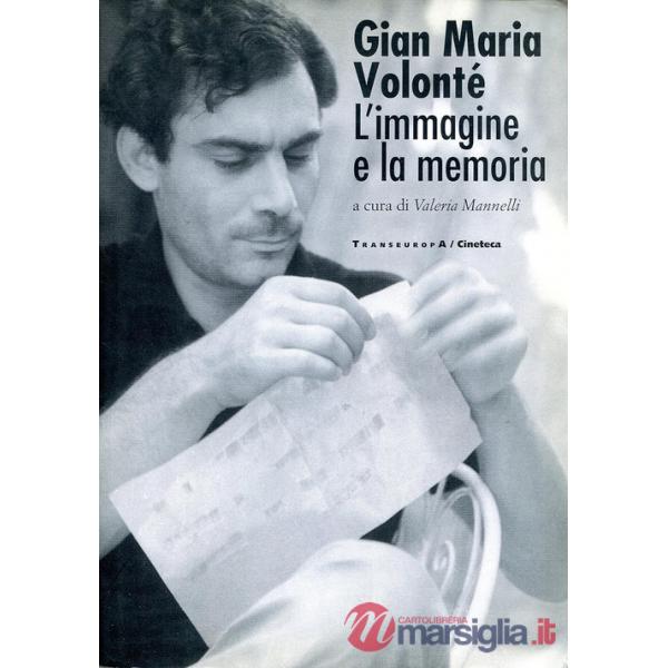 Gian Maria Volonté. L'immagine e la memoria