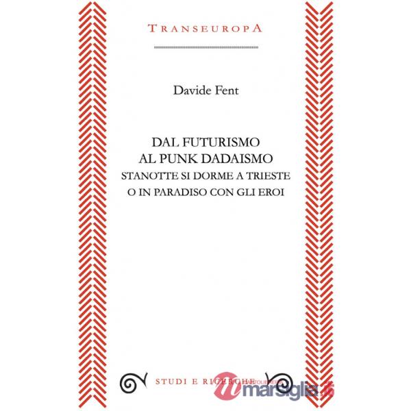Dal Futurismo al Punk Dadaismo. Stasera si dorme a Trieste o in Paradiso con gli eroi