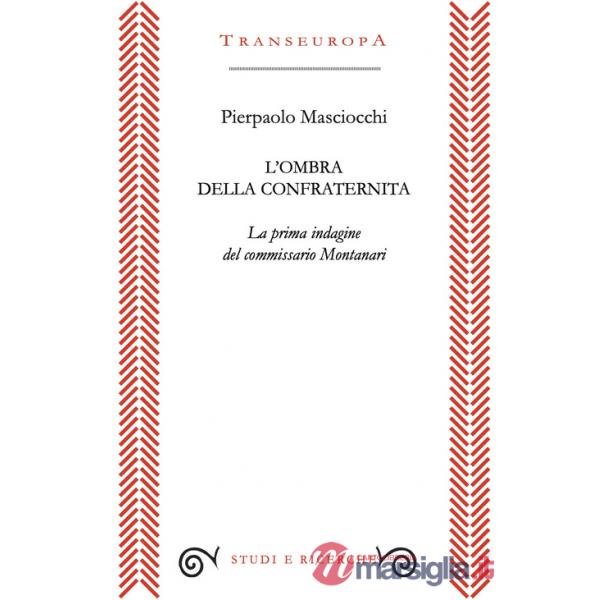 Ombra della confraternita. La prima indagine del commissario Montanari (L')