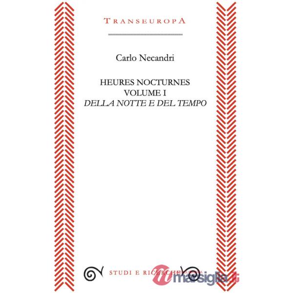 Heures nocturnes. Vol. 1: Della notte e del tempo