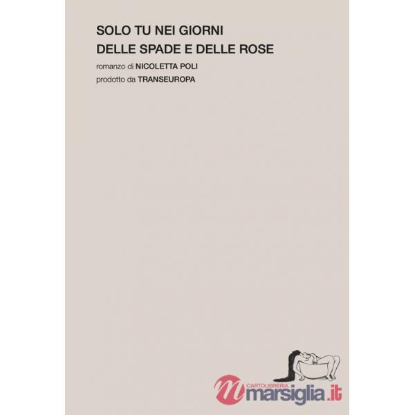 Solo tu nei giorni delle spade e delle rose