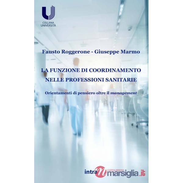 Funzione di coordinamento nelle professioni sanitarie. Orientamenti di pensiero oltre il management (La)