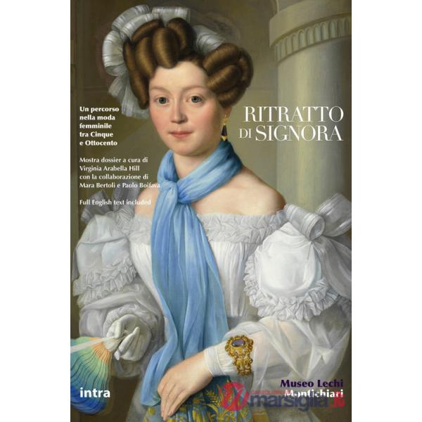Ritratto di signora. Un percorso nella moda femminile tra Cinque e Ottocento. Ediz. italiana e inglese