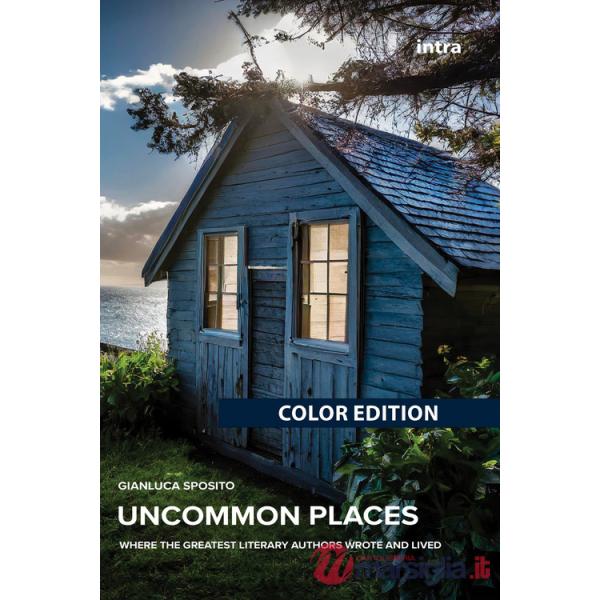 Uncommon Places. Where the greatest literary authors wrote and lived