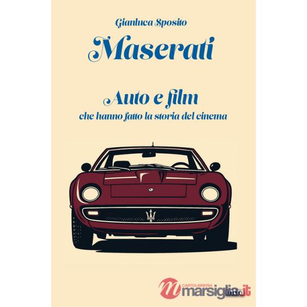 Maserati. Auto e film che hanno fatto la storia del cinema. Con QR-Code