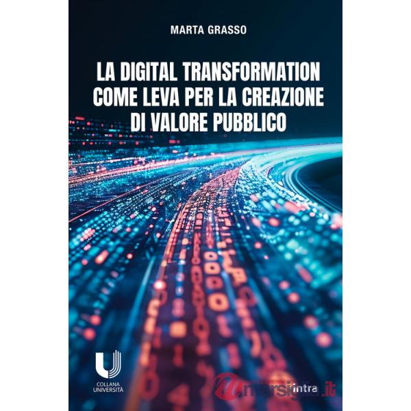 Digital transformation come leva per la creazione di valore pubblico (La)