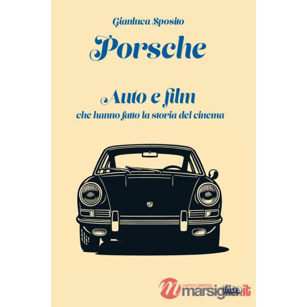 Porsche. Auto e film che hanno fatto la storia del cinema