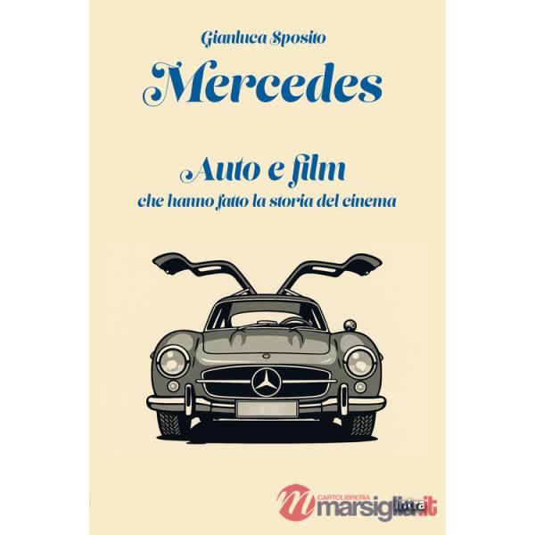 Mercedes. Auto e film che hanno fatto la storia del cinema