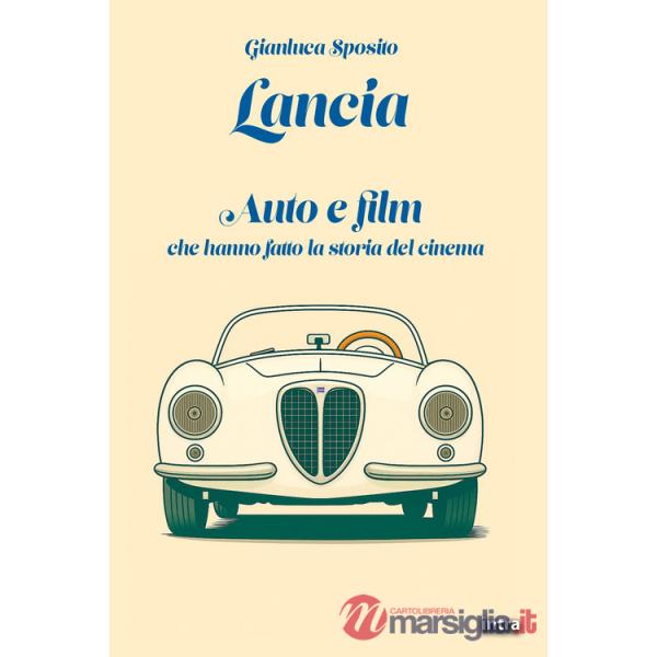 Lancia. Auto e film che hanno fatto la storia del cinema. Con QR Code