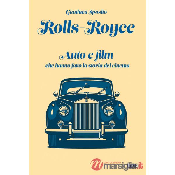Rolls-Royce. Auto e film che hanno fatto la storia del cinema