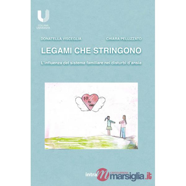 Legami che stringono. L'influenza del sistema familiare nei disturbi d'ansia