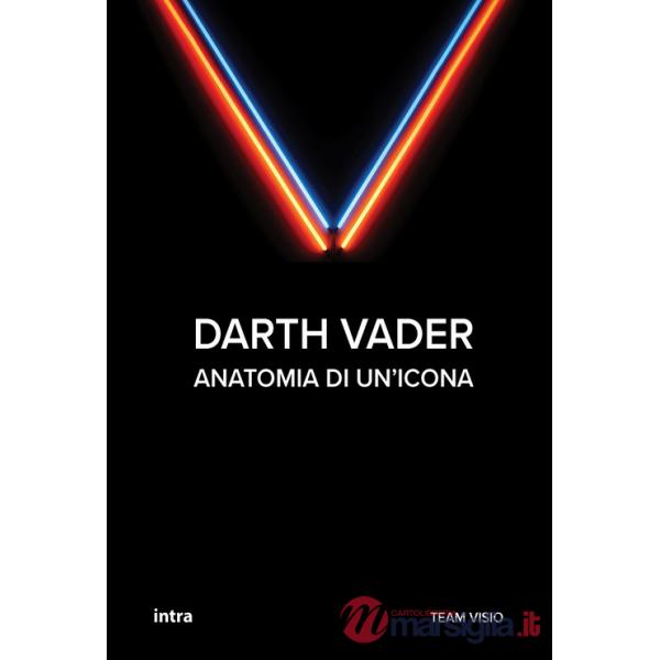 Darth Vader. Anatomia di un'icona
