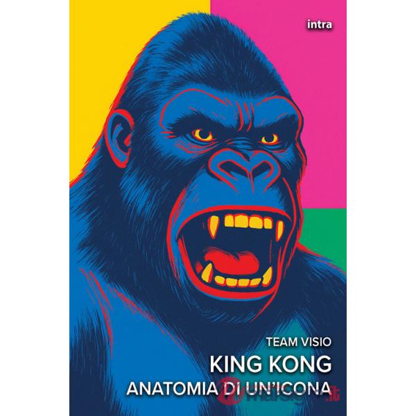 King Kong. Anatomia di un'icona