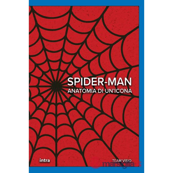 Spider-Man. Anatomia di un'icona