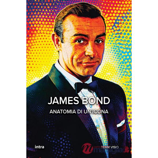 James Bond. Anatomia di un'icona