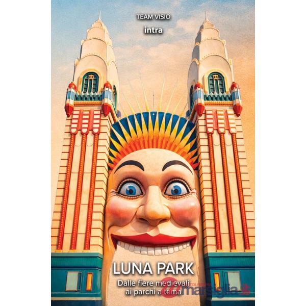 Luna park. Dalle fiere medievali ai parchi a tema. Con QR code