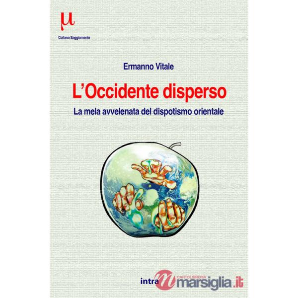 Occidente disperso. La mela avvelenata del dispotismo orientale (L')
