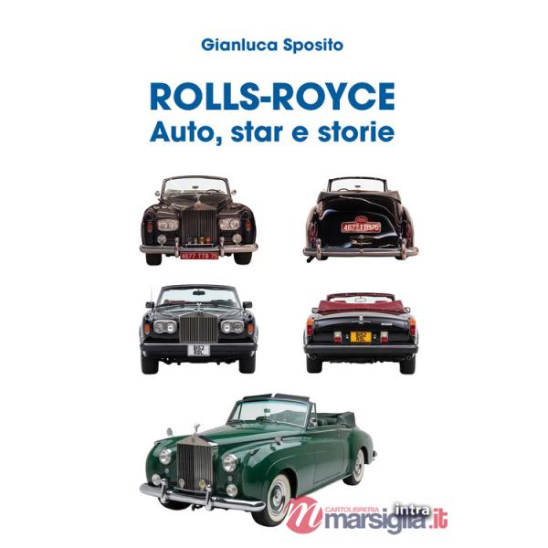Rolls-Royce. Auto, star e storie