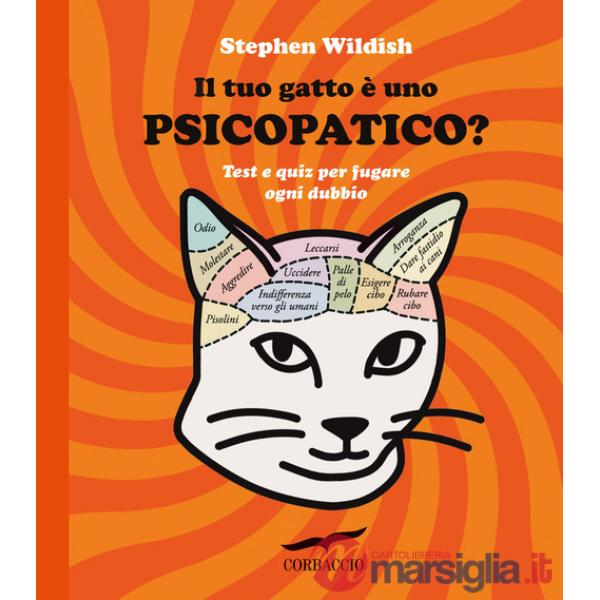 Tuo gatto è uno psicopatico? Test e quiz per fugare ogni dubbio (Il)