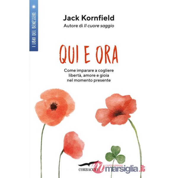 Qui e ora. Imparare a cogliere libertà, amore e gioia nel momento presente