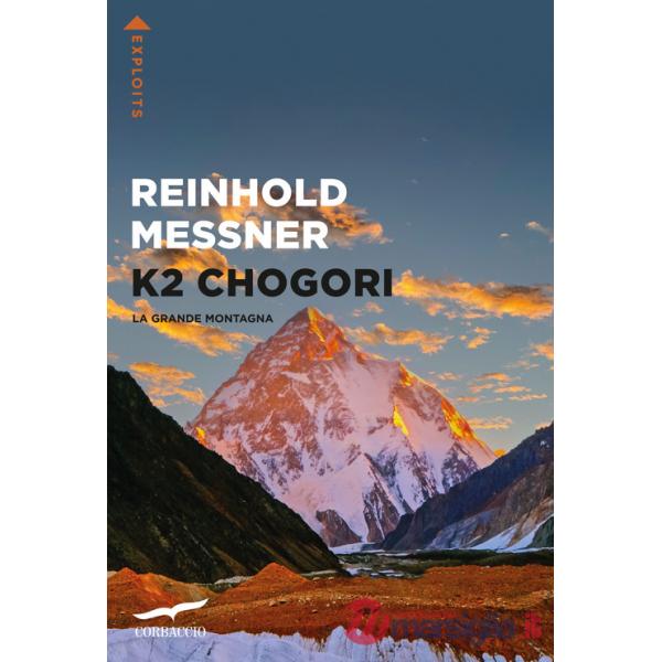 K2 Chogori. La grande montagna