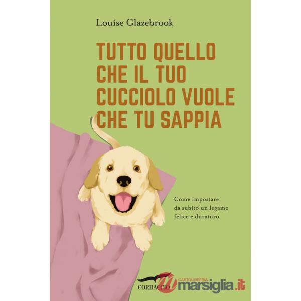 Tutto quello che il tuo cucciolo vuole che tu sappia