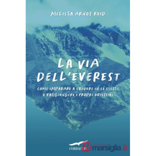 Via dell'Everest. Come imparare a credere in sé stessi e raggiungere i propri obiettivi (La)