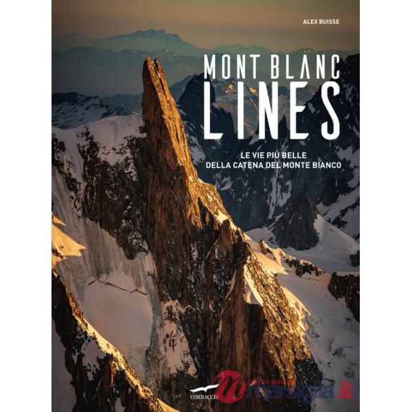 Mont Blanc Lines. Le vie più belle della catena del Monte Bianco