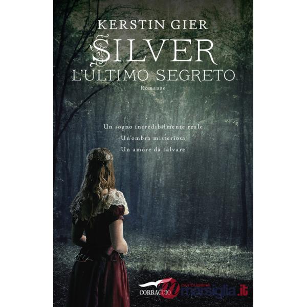 Ultimo segreto. Silver. La trilogia dei sogni (L'). Vol. 3