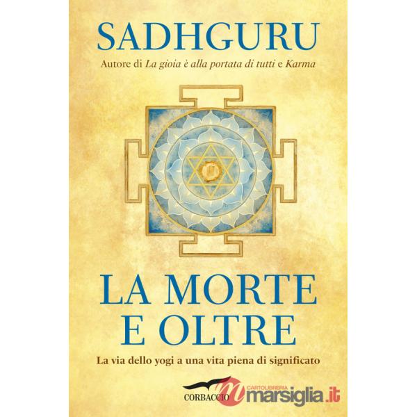 Morte e oltre. La via dello yogi a una vita piena di significato (La)