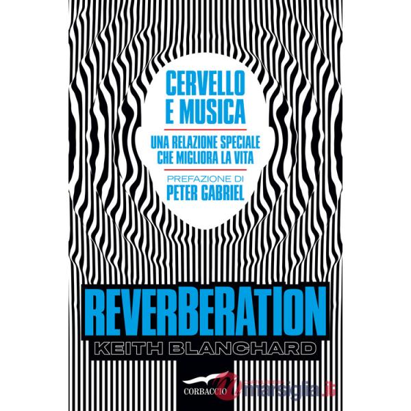 Reverberation. Cervello e musica: una relazione speciale che migliora la vita