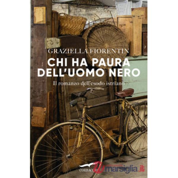 Chi ha paura dell'uomo nero. Il romanzo dell'esodo istriano