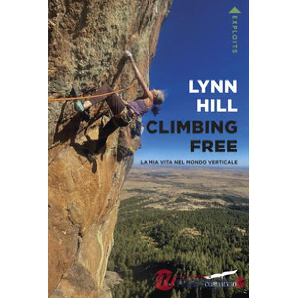 Climbing free. La mia vita nel mondo verticale