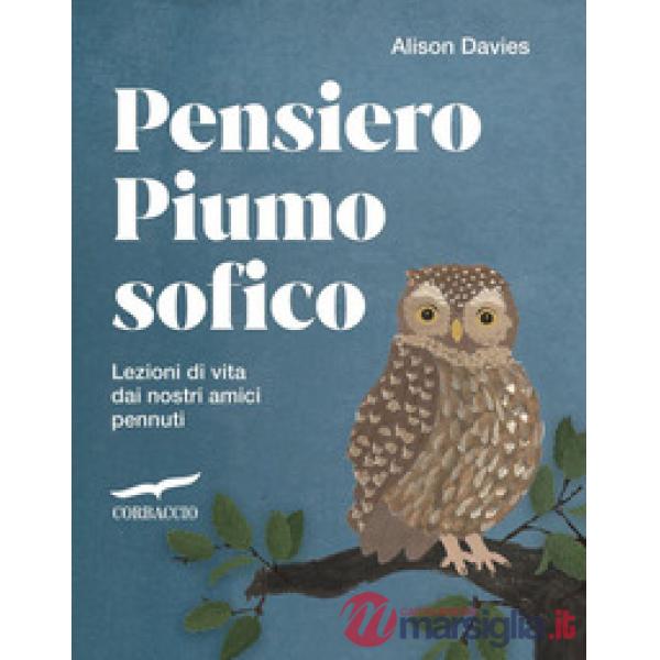 Pensiero piumosofico. Lezioni di vita dai nostri amici pennuti!
