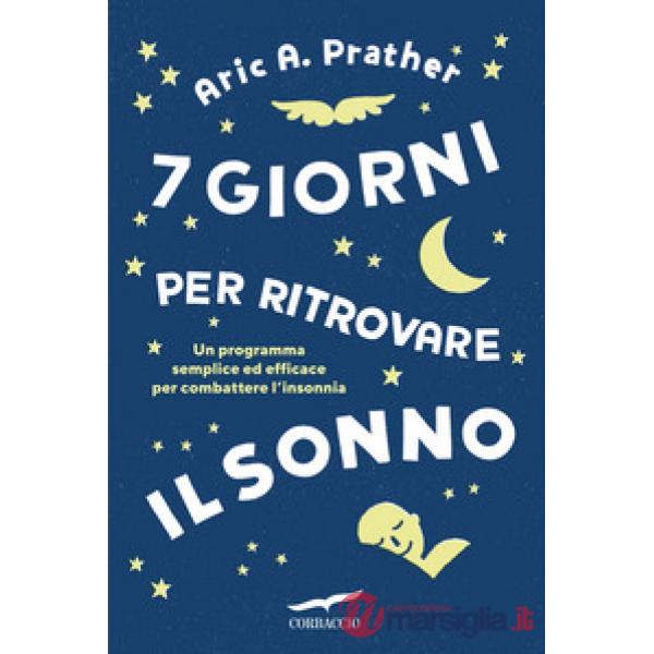 7 giorni per ritrovare il sonno. Un programma semplice ed efficace per combattere l'insonnia