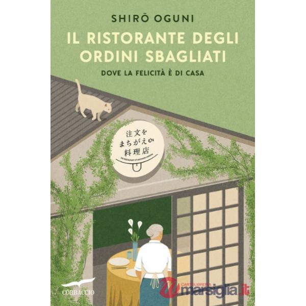 Ristorante degli ordini sbagliati. Dove la felicità è di casa (Il)