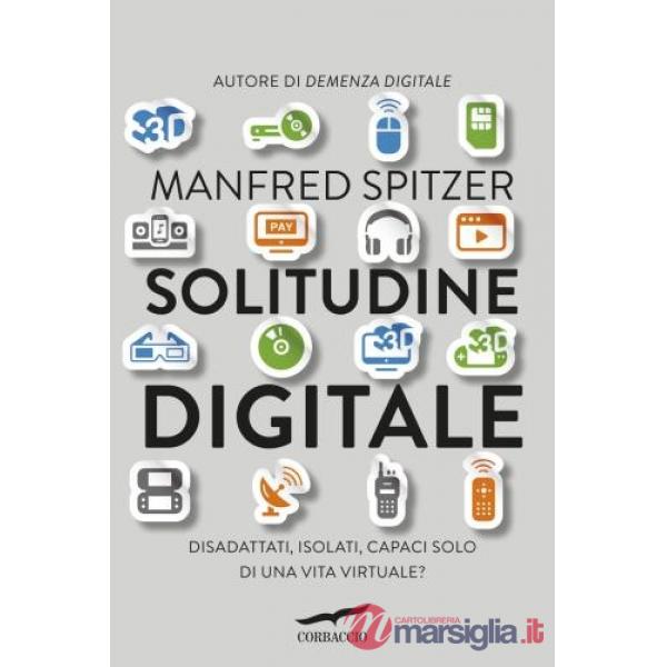 Solitudine digitale. Disadattati, isolati, capaci solo di una vita virtuale?