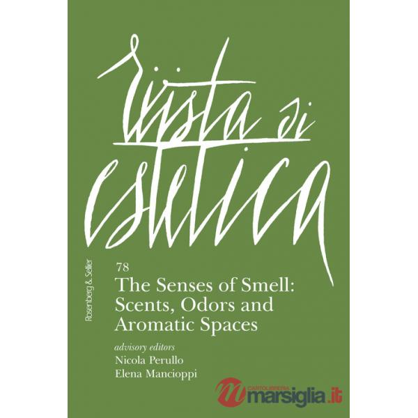 Rivista di estetica. Vol. 78: The senses of smell: scents, odors and aromatic spaces