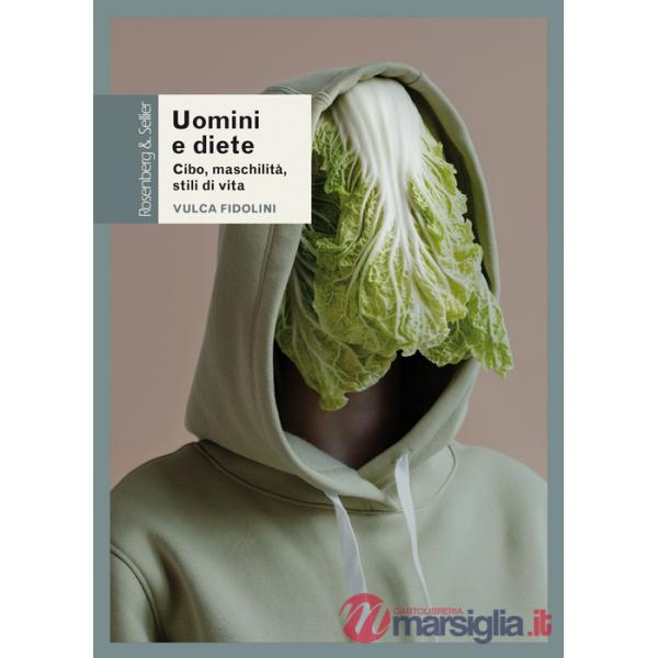 Uomini e diete. Cibo, maschilità, stili di vita