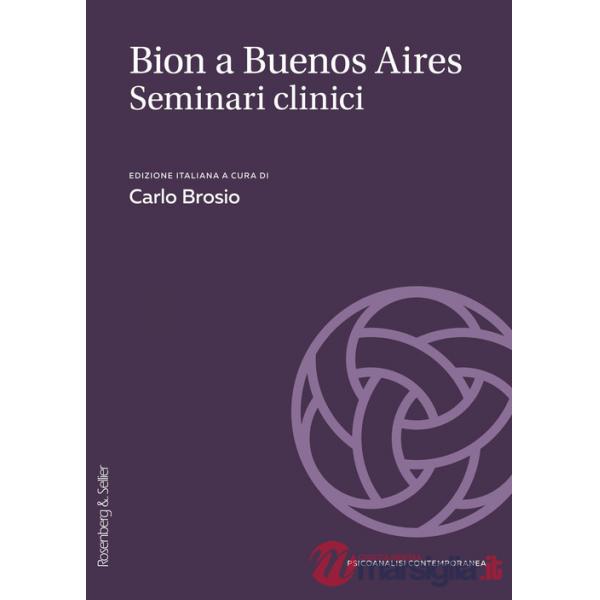 Bion a Buenos Aires. Seminari, casi e supervisioni