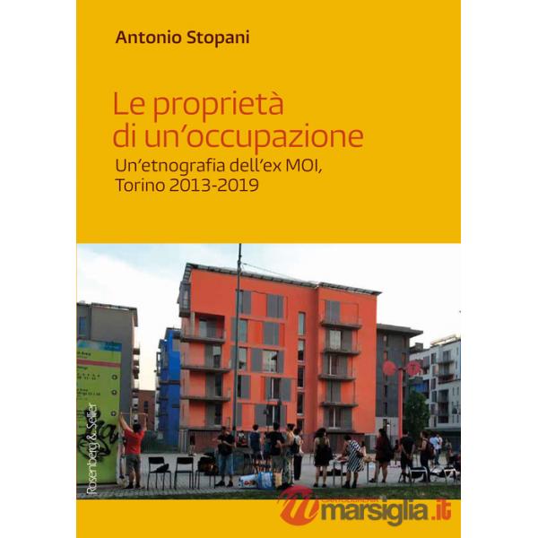 Proprietà di un'occupazione. Un'etnografia dell'ex MOI, Torino 2013-2019 (Le)