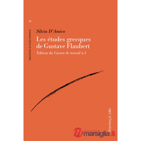 Etudes grecques de Gustave Flaubert. Édition du Carnet de travail n.1 (Les)