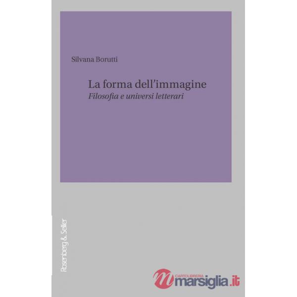 Forma dell'immagine. Filosofia e universi letterari (La)