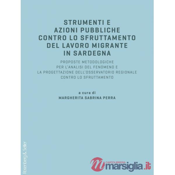 Strumenti e azioni pubbliche contro lo sfruttamento del lavoro migrante in Sardegna. Proposte metodologiche per l'analisi del fe