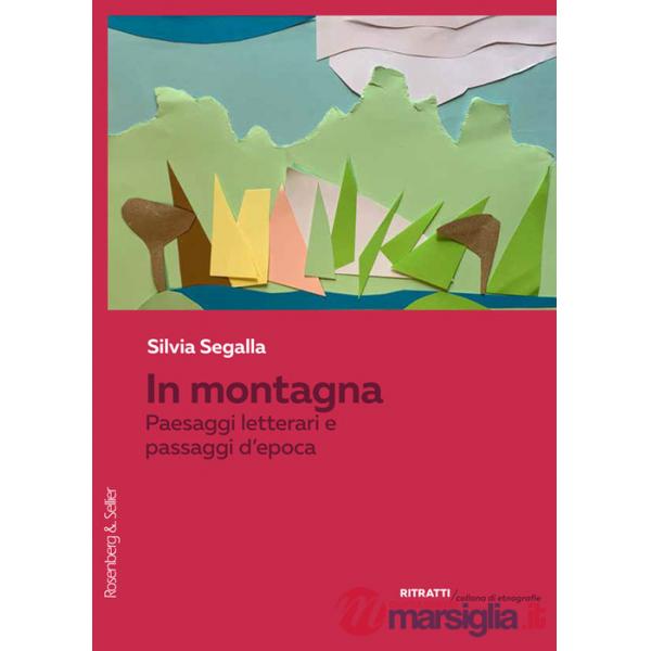 In montagna. Paesaggi letterari e passaggi d'epoca