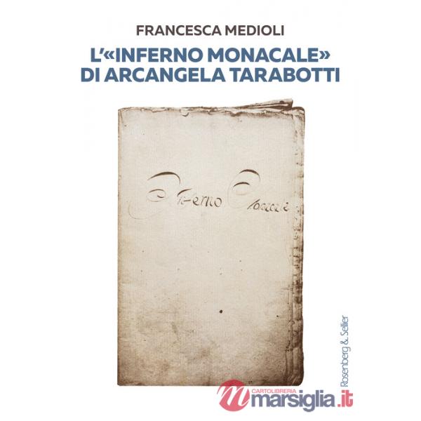 «Inferno monacale» di Arcangela Tarabotti (L')
