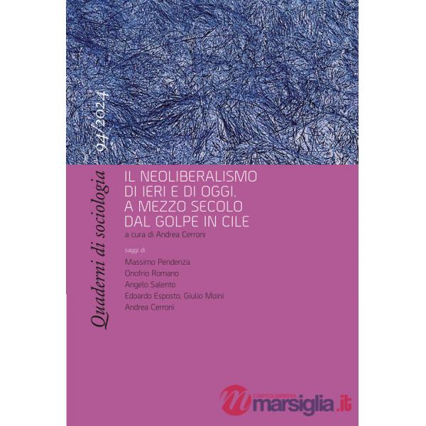 Quaderni di sociologia (2024). Vol. 94: Il neoliberalismo di ieri e di oggi. A mezzo secolo dal golpe in Cile